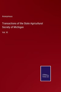 Transactions of the State Agricultural Society of Michigan: Vol. XI