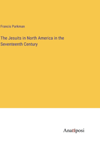 Jesuits in North America in the Seventeenth Century