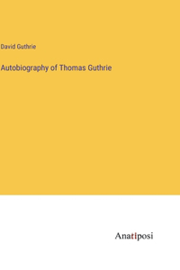 Autobiography of Thomas Guthrie