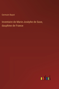 Inventaire de Marie-Josèphe de Saxe, dauphine de France