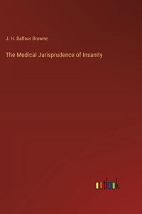 Medical Jurisprudence of Insanity