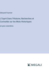 L'Esprit Dans l'Histoire; Recherches et Curiosités sur les Mots Historiques