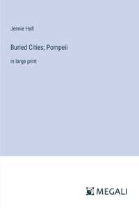 Buried Cities; Pompeii