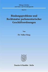 Bindungsprobleme Und Rechtsnatur Parlamentarischer Geschaftsordnungen