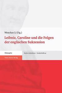 Leibniz, Caroline Und Die Folgen Der Englischen Sukzession