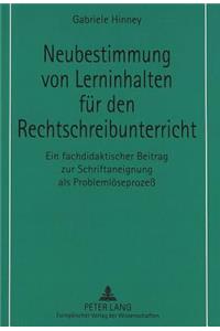 Neubestimmung Von Lerninhalten Fuer Den Rechtschreibunterricht