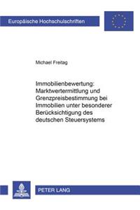 Immobilienbewertung: Marktwertermittlung Und Grenzpreisbestimmung Bei Immobilien Unter Besonderer Beruecksichtigung Des Deutschen Steuersystems