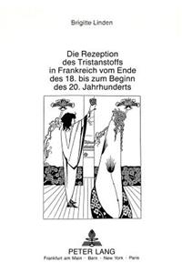 Die Rezeption des Tristanstoffs in Frankreich vom Ende des 18. bis zum Beginn des 20. Jahrhunderts