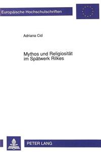 Mythos Und Religiositaet Im Spaetwerk Rilkes