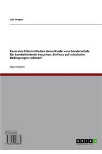 Kann Eine Elterninitiative Deren Kinder Eine Sonderschule Fur Lernbehinderte Besuchen, Einfluss Auf Schulische Bedingungen Nehmen?