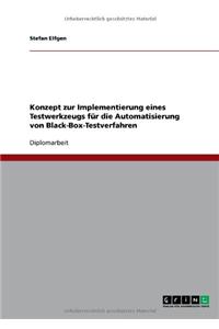 Konzept zur Implementierung eines Testwerkzeugs für die Automatisierung von Black-Box-Testverfahren