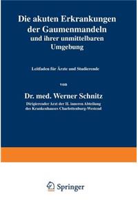 Die akuten Erkrankungen der Gaumenmandeln und ihrer unmittelbaren Umgebung