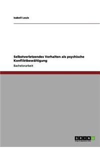 Selbstverletzendes Verhalten als psychische Konfliktbewältigung