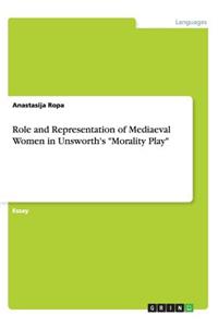 Role and Representation of Mediaeval Women in Unsworth's 