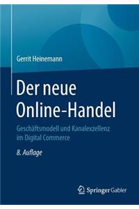 Der Neue Online-Handel: Geschaftsmodell Und Kanalexzellenz Im Digital Commerce