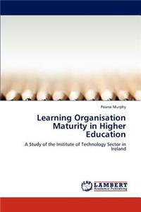 Learning Organisation Maturity in Higher Education