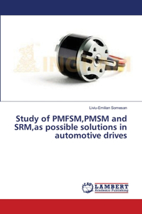 Study of PMFSM, PMSM and SRM, as possible solutions in automotive drives