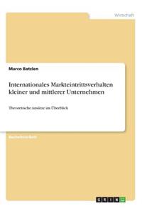 Internationales Markteintrittsverhalten kleiner und mittlerer Unternehmen