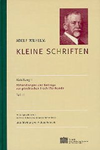 Kleine Schriften / Abhandlungen Und Beitrage Zur Griechischen Inschriftenkunde