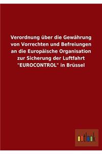 Verordnung über die Gewährung von Vorrechten und Befreiungen an die Europäische Organisation zur Sicherung der Luftfahrt 