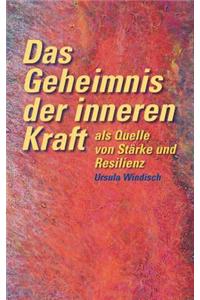 Das Geheimnis der inneren Kraft als Quelle von Stärke und Resilienz