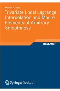 Trivariate Local Lagrange Interpolation and Macro Elements of Arbitrary Smoothness