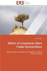 Désirs Et Croyances Dans L Aide Humanitaire