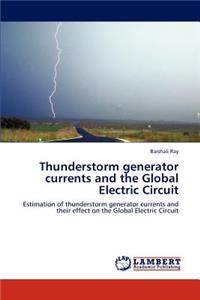 Thunderstorm Generator Currents and the Global Electric Circuit