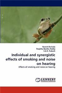 Individual and Synergistic Effects of Smoking and Noise on Hearing