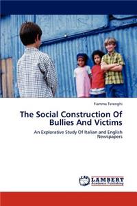 The Social Construction of Bullies and Victims
