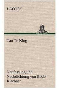 Tao Te King. Nachdichtung Von Bodo Kirchner