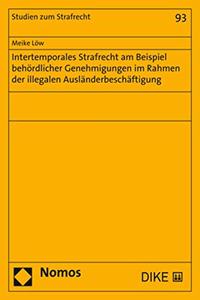 Intertemporales Strafrecht Am Beispiel Behordlicher Genehmigungen Im Rahmen Der Illegalen Auslanderbeschaftigung