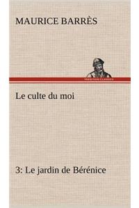 culte du moi 3 Le jardin de Bérénice