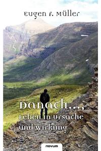 Danach ..., Leben in Ursache Und Wirkung