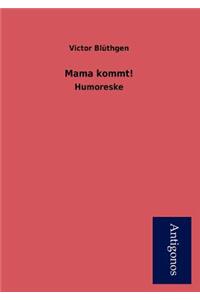 Mama Kommt!