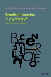 Beneficial Coercion in Psychiatry?