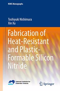 Fabrication of Heat-Resistant and Plastic-Formable Silicon Nitride