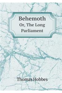 Behemoth Or, the Long Parliament