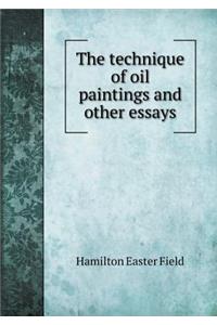 The Technique of Oil Paintings and Other Essays