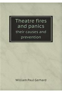 Theatre Fires and Panics Their Causes and Prevention