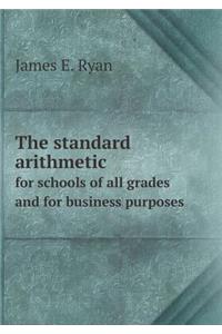 The Standard Arithmetic for Schools of All Grades and for Business Purposes