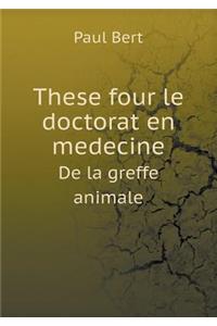 These Four Le Doctorat En Medecine de la Greffe Animale
