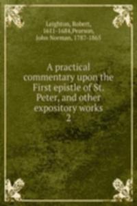 practical commentary upon the First epistle of St. Peter, and other expository works