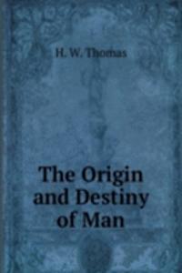 Origin and Destiny of Man