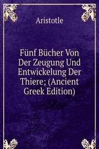Funf Bucher Von Der Zeugung Und Entwickelung Der Thiere; (Ancient Greek Edition)