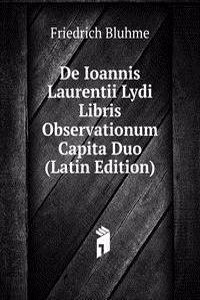 De Ioannis Laurentii Lydi Libris Observationum Capita Duo (Latin Edition)