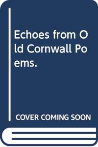 Echoes from Old Cornwall Poems.