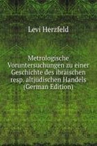Metrologische Voruntersuchungen zu einer Geschichte des ibraischen resp. altjudischen Handels (German Edition)