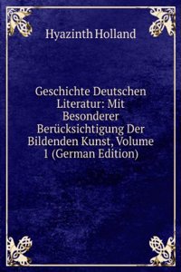 Geschichte Deutschen Literatur: Mit Besonderer Berucksichtigung Der Bildenden Kunst, Volume 1 (German Edition)