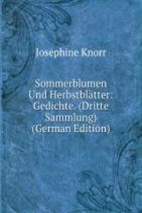 Sommerblumen Und Herbstblatter: Gedichte. (Dritte Sammlung) (German Edition)